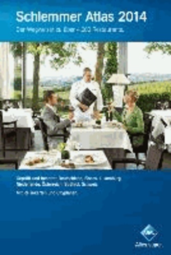 Schlemmer Atlas 2014 - Ein Wegweiser zu über 4000 Restaurants in Deutschland, Elsass, Luxemburg, Niederlande, Österreich, Südtirol und der Schweiz. Gepüft und benotet.