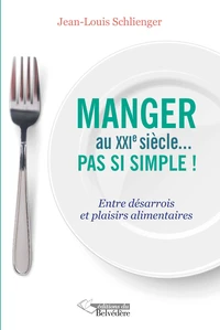 Manger au XXIe siècle... pas si simple !