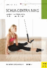 Schlingentraining - Das moderne Ganzkörpertraining 100 Übungen und 800 Variationen.