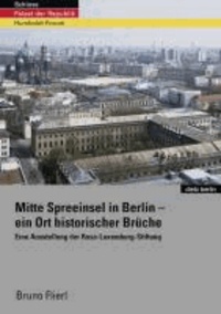 Schloss - Palast der Republik - Humboldt-Forum - Mitte Spreeinsel in Berlin - ein Ort historischer Brüche.