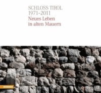 Schloss Tirol - 1971-2011 - Neues Leben in alten Mauern.