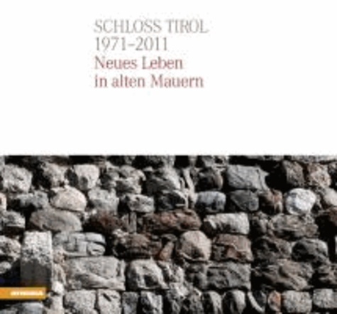 Schloss Tirol - 1971-2011 - Neues Leben in alten Mauern.