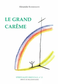 La Grand Careme. Ascese Et Liturgie Dans L'Eglise Orthodoxe