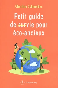 Petit guide de (sur)vie pour éco-anxieux