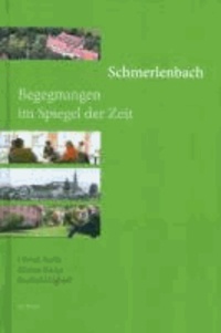 Schmerlenbach - Begegnungen im Spiegel der Zeit.