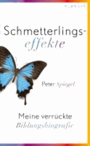 Schmetterlingseffekte - Meine verrückte Bildungsbiografie.