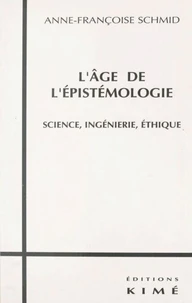 L'Age De L'Epistemologie. Science, Ingenierie, Ethique