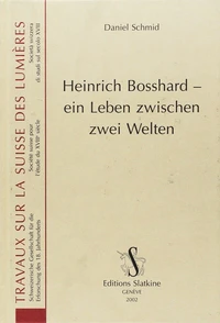 Heinrich Bosshard - ein Leben zwischen zwei Welten