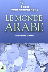 Sept clefs pour comprendre le monde arabe