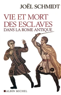 Vie et mort des esclaves dans la Rome Antique