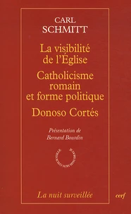 La visibilité de l'Eglise ; Catholicisme romain et forme politique ; Doniso Cortés, quatre essais