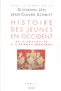 Histoire Des Jeunes En Occident. Tome 1, De L'Antiquite A L'Epoque Moderne