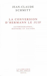 La Conversion D'Hermann Le Juif. Autobiographie, Histoire Et Fiction