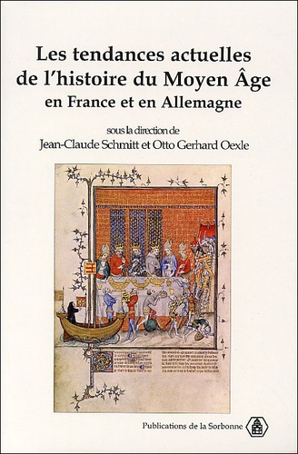 Les Tendances Actuelles De L'Histoire Du Moyen Age En France Et En Allemagne. Actes Des Colloques De Sevres (1997) Et Gottingen (1998)