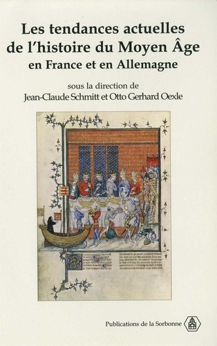 Les tendances actuelles de l'histoire du Moyen Age en France et en Allemagne. Actes des colloques de Sèvres (1997) et Göttingen (1998)