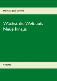 Wächst die Welt aufs Neue hinaus
