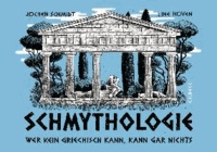 Schmythologie - Wer kein Griechisch kann, kann gar nichts.