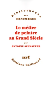 Le métier de peintre au Grand siècle