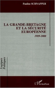 La Grande-Bretagne et la sécurité européenne. 1989-2000
