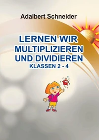 LERNEN WIR MULTIPLIZIEREN UND DIVIDIEREN  KLASSEN  2 - 4