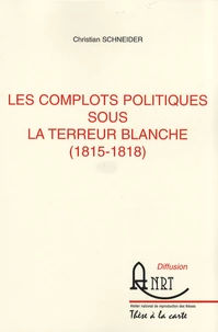 Les complots politiques sous la Terreur blanche (1815-1818)