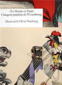 Des Mondes de Papier. L'imagerie populaire de Wissembourg