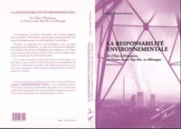 LA RESPONSABILITE ENVIRONNEMENTALE. De l'Etat à l'entreprise, en France et aux Pays-Bas, en Allemagne