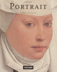L'Art Du Portrait. Les Plus Grandes Oeuvres Europeennes 1420-1670