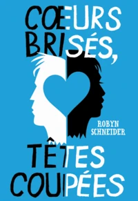 Coeurs brisés, têtes coupées