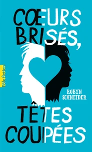 Coeurs brisés, têtes coupées