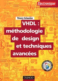 Vhdl : Methodologie De Design Et Techniques Avancees. Guide Pratique Du Concepteur