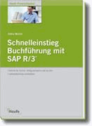 Schnelleinstieg Buchführung mit SAP R/3 - SAP-Einführung für Buchhalter.