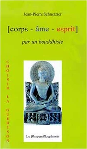 Corps, Ame, Esprit Par Un Bouddhiste
