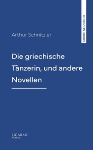 Die griechische Tänzerin, und andere Novellen