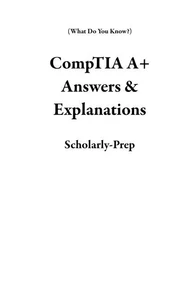 CompTIA A+ Answers & Explanations