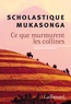 Scholastique Mukasonga - Ce que murmurent les collines - Nouvelles rwandaises.