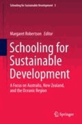 Margaret Robertson - Schooling for Sustainable Development - A Focus on Australia, New Zealand, and the Oceanic Region.