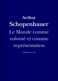 Le monde comme volonté et comme représentation
