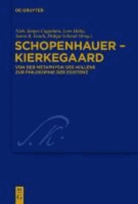 Schopenhauer - Kierkegaard - Von der Metaphysik des Willens zur Philosophie der Existenz. Kierkegaard Studies. Monograph Series 26.