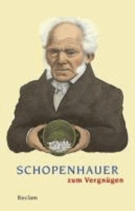 Schopenhauer zum Vergnügen.