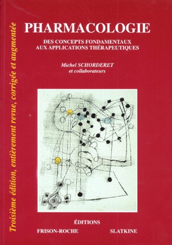 SCHORDERET M. - Pharmacologie. Des Concepts Fondamentaux Aux Applications Therapeutiques, 3eme Edition.