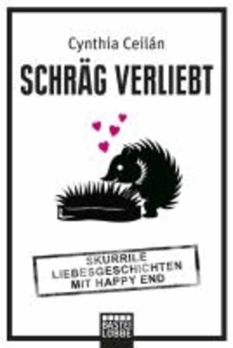 Schräg verliebt - Skurrile Liebesgeschichten mit Happy End.