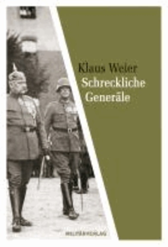Schreckliche Generäle - Zur Rolle deutscher Militärs 1919-1945.