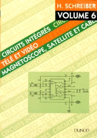 Circuits Integres Tele Et Video. Volume 6, Magnetoscopes, Satellites, Cable
