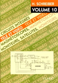 Circuits Integres Tele Et Video. Volume 10, Magnetoscopes, Moniteurs, Satellites