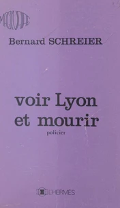 Voir Lyon et mourir