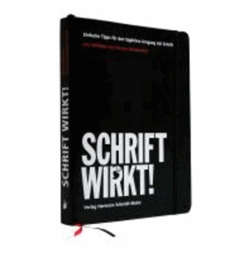 SCHRIFT WIRKT! - Einfache Tipps für den täglichen Umgang mit Schrift.