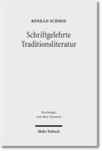 Schriftgelehrte Traditionsliteratur - Fallstudien zur innerbiblischen Schriftauslegung im Alten Testament.
