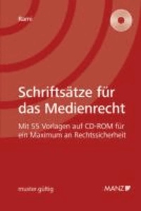 Schriftsätze für das Medienrecht (Österreichisches Recht) - Mit 55 Vorlagen auf CD-ROM für ein Maximum an Rechtssicherheit. muster.gültig.