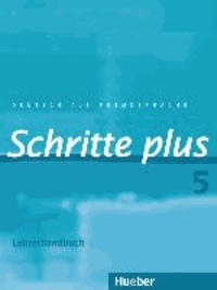 Schritte plus 5. Lehrerhandbuch - Deutsch als Fremdsprache.